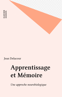 Apprentissage et Mémoire - Une approche neurobiologique