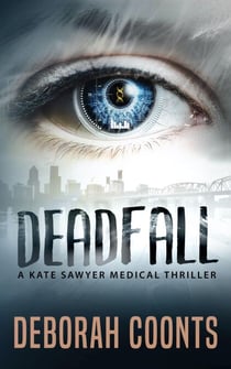 Deadfall - The Kate Sawyer Medical Thriller Series, #2