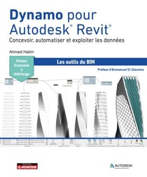 Dynamo pour Autodesk® Revit® - Concevoir, automatiser et exploiter les données