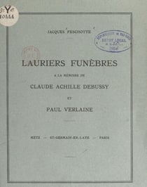Lauriers funèbres à la mémoire de Claude Achille Debussy et Paul Verlaine - Metz, Saint-Germain-en-Laye, Paris
