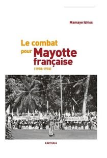 Le combat pour Mayotte française (1958-1976)