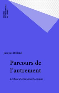 Parcours de l'autrement - Lecture d'Emmanuel Levinas