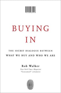 Buying In - The Secret Dialogue Between What We Buy and Who We Are