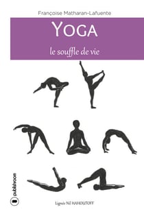 Yoga, le souffle de vie - Comment atteindre la sérénité