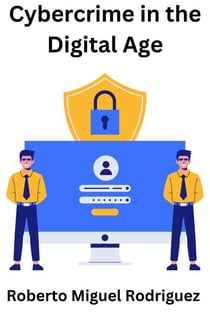 Cybercrime in the Digital Age