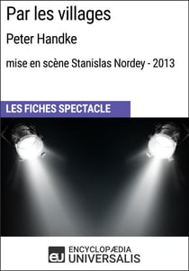 Par les villages (PeterHandke - mise en scène Stanislas Nordey - 2013) - Les Fiches Spectacle d'Universalis