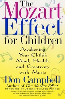 The Mozart Effect for Children - Awakening Your Child's Mind, Health, and Creativity with Music