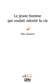 Le jeune homme qui voulait ralentir la vie