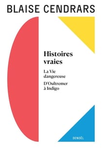 OEuvres complètes (Tome 8) - Histoires vraies - La Vie dangereuse - D'Oultremer à Indigo