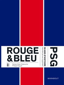 Rouge et Bleu : 50 ans d'histoire du PSG racontés par ses supporters Edition augmentée