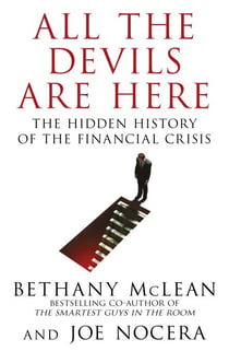 All The Devils Are Here - Unmasking the Men Who Bankrupted the World