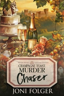 Champagne Toast, Murder Chaser - River Bend Vineyard Cozy Mysteries, #4