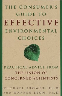 The Consumer's Guide to Effective Environmental Choices - Practical Advice from The Union of Concerned Scientists