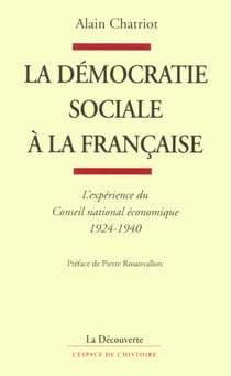 La démocratie sociale à la française - L'expérience du Conseil national économique, 1924-1940