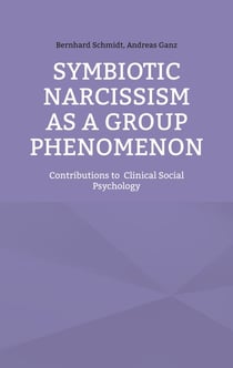 Symbiotic Narcissism as a Group Phenomenon - Contributions to  Clinical Social Psychology