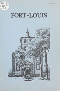 Fort-Louis, monographie d'un petit village (2). La vie religieuse - Ou Le destin d'une ville de Louis XIV