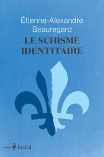 Le Schisme identitaire - Guerre culturelle et imaginaire québécois