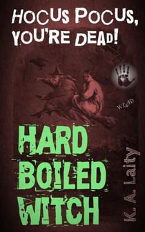 Hard-Boiled Witch: Hocus Pocus You're Dead - Hard-Boiled Witch, #1