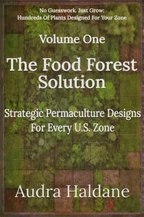 The Food Forest Solution: Strategic Permaculture Designs For Every US Zone - The Food Forest Solution, #1
