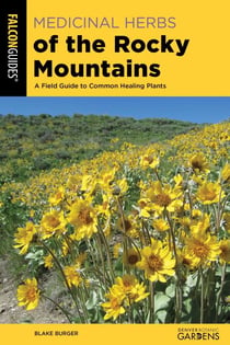 Medicinal Herbs of the Rocky Mountains - A Field Guide to Common Healing Plants