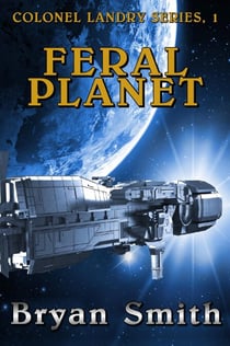 Feral Planet - Colonel Landry Space Adventure Series, #1
