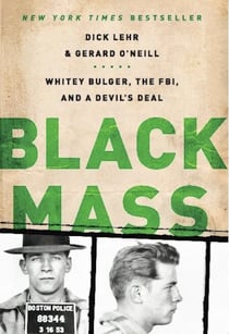 Black Mass - Whitey Bulger, the FBI, and a Devil's Deal