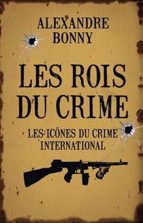 Les rois du crime - tome 02 - Les icônes du crime international