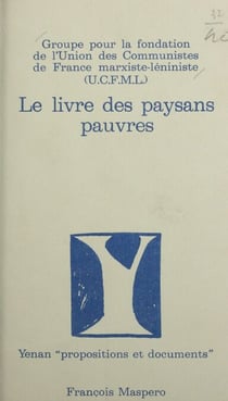 Le livre des paysans pauvres - 5 années de travail maoïste dans une campagne française