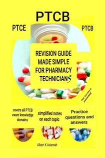 Revision Guide Made Simple For Pharmacy Technicians - PTCB - 4th Edition