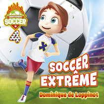 Mission soccer : Tome 4 - Soccer extrême