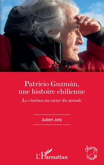 Patricio Guzmán, une histoire chilienne - Le cinéma au coeur du monde