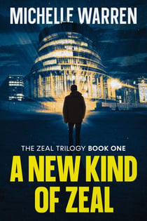 A New Kind of Zeal - The Zeal Trilogy, #1