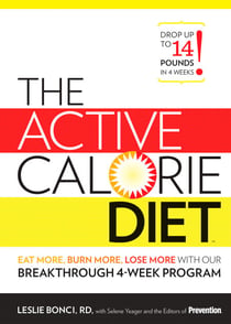 The Active Calorie Diet - Eat More, Burn More, Lose More with Our Breakthrough 4-Week Program