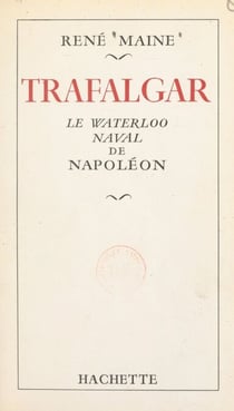 Trafalgar - Le Waterloo naval de Napoléon