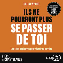 Ils ne pourront plus se passer de toi - Les 4 lois explosives pour réussir sa carrière