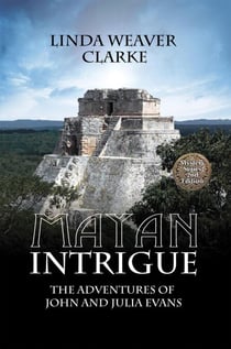 Mayan Intrigue: The Adventures of John and Julia - The Adventures of John and Julia Evans, #2