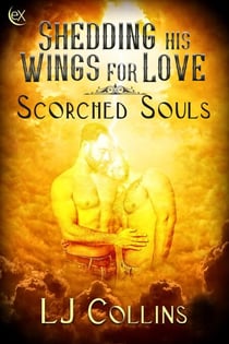 Shedding His Wings For Love - Scorched Souls
