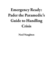 Emergency Ready: Pader the Paramedic’s Guide to Handling Crisis