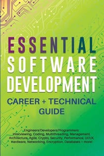 Essential Software Development Career + Technical Guide