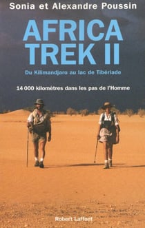 Africa trek - tome 2 - Du Kilimandjaro au lac de Tibériade - 14 000 kilomètres dans les pas de l'Homme
