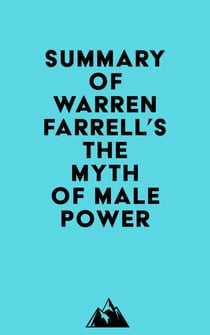 Summary of Warren Farrell's The Myth of Male Power