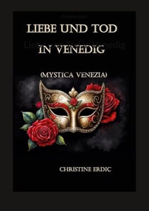 Liebe und Tod in Venedig - Mystica Venezia