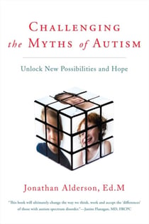 Challenging The Myths Of Autism - Unlock New Possibilities and Hope