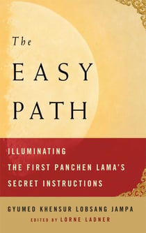 The Easy Path - Illuminating the First Panchen Lama's Secret Instructions