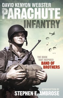 Parachute Infantry - The book that inspired Band of Brothers