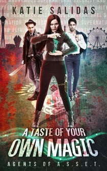 A Taste of Your Own Magic - Agents of A.S.S.E.T., #2