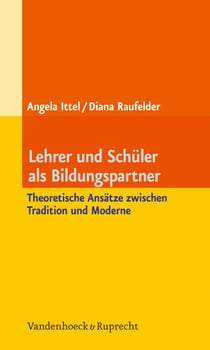 Lehrer und Schüler als Bildungspartner - Theoretische Ansätze zwischen Tradition und Moderne