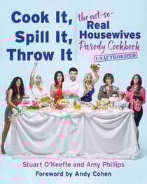 Cook It, Spill It, Throw It - The Not-So-Real Housewives Parody Cookbook