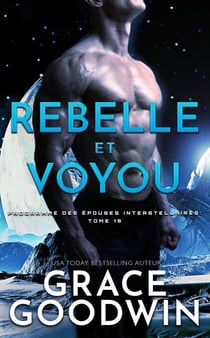 Rebelle et Voyou - Programme des Épouses Interstellaires, #19
