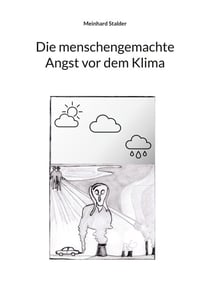 Die menschengemachte Angst vor dem Klima